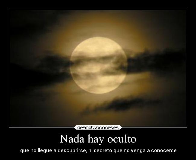 Nada hay oculto Desmotivaciones