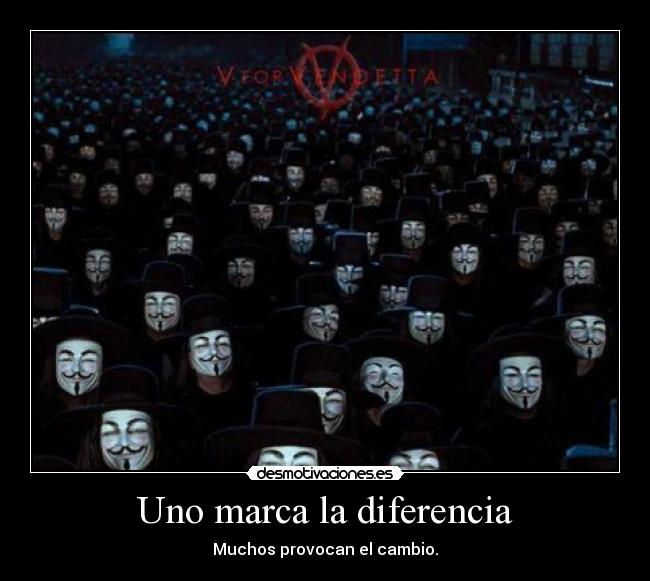 Uno marca la diferencia - Muchos provocan el cambio.