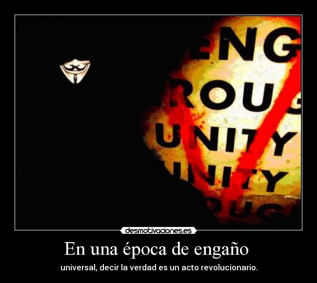 En una época de engaño  - universal, decir la verdad es un acto revolucionario.