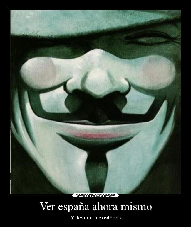 Ver españa ahora mismo - Y desear tu existencia