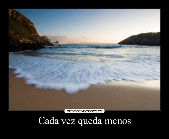 Cada vez queda menos -