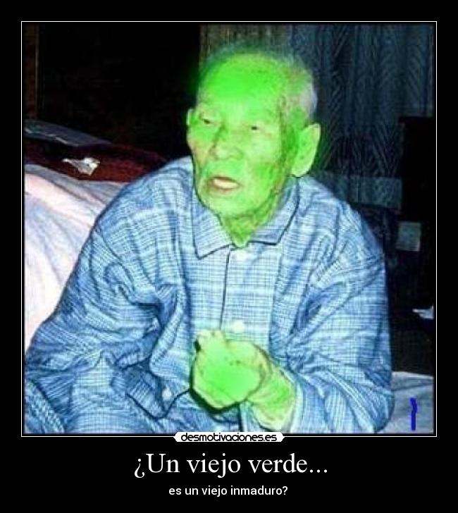 ¿Un viejo verde... - 