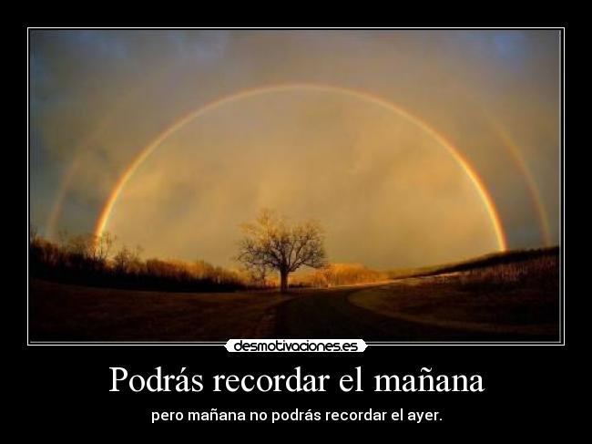 carteles podrasrecordarel mananaperonoayer desmotivaciones