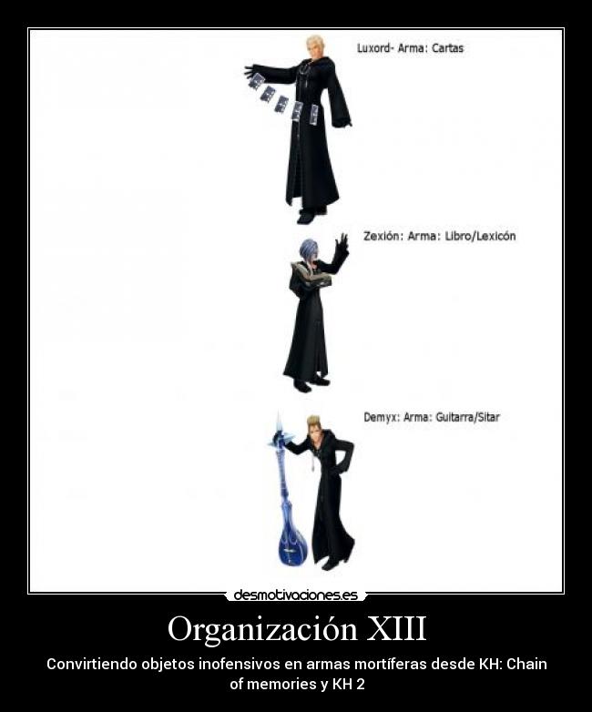 Organización XIII - Convirtiendo objetos inofensivos en armas mortíferas desde KH: Chain
of memories y KH 2