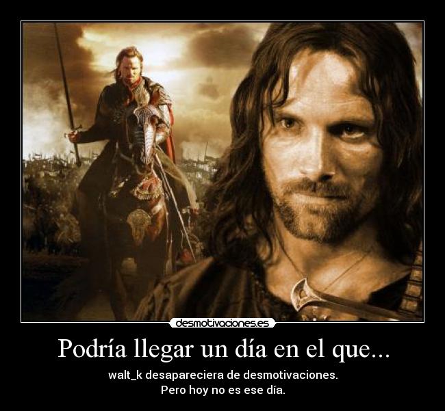 Podría llegar un día en el que... -