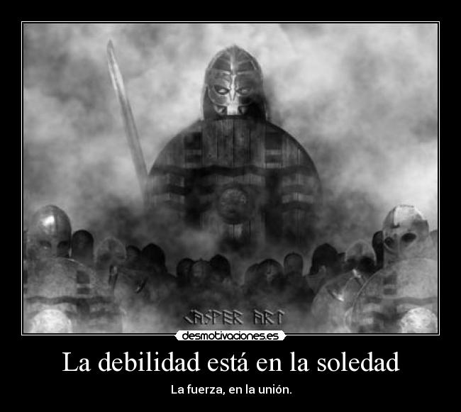 La debilidad está en la soledad -