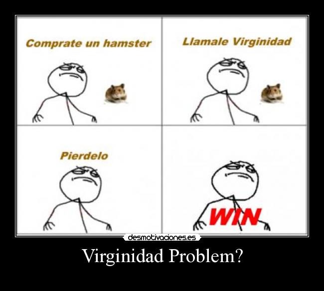 carteles virginidad problem fuck yeah hamster comprar perder win desmotivaciones