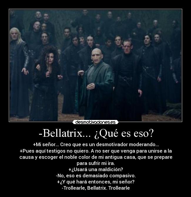 -Bellatrix... ¿Qué es eso? - 