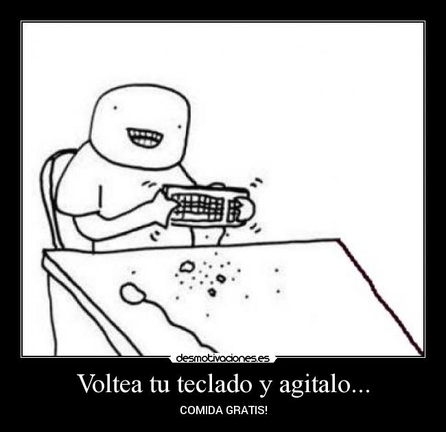 Voltea tu teclado y agitalo... -