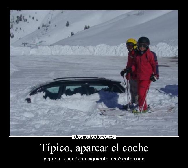 Típico, aparcar el coche - y que a la mañana siguiente esté enterrado