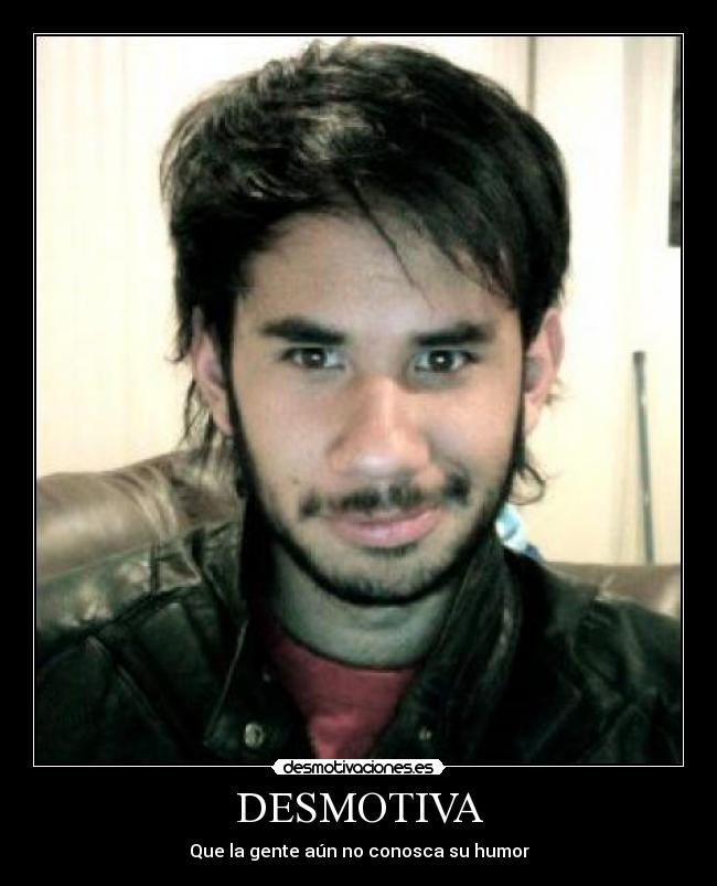 DESMOTIVA - Que la gente aún no conosca su humor