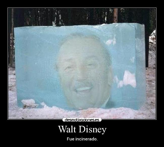 Walt Disney - Fue incinerado.