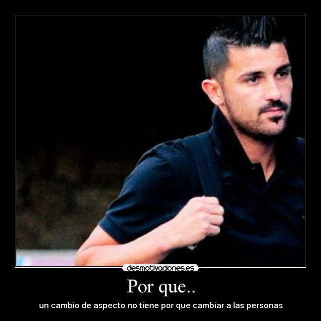 Por que.. - un cambio de aspecto no tiene por que cambiar a las personas