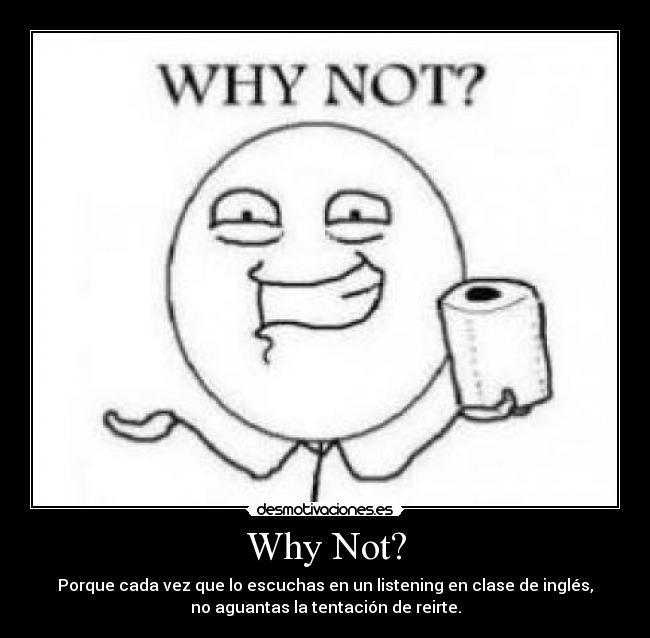 carteles why not desmotivaciones