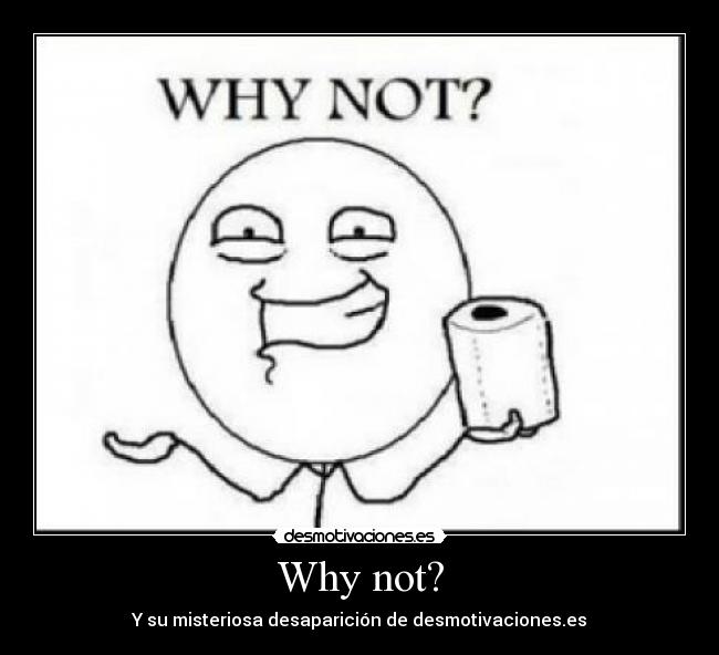 Why not? -