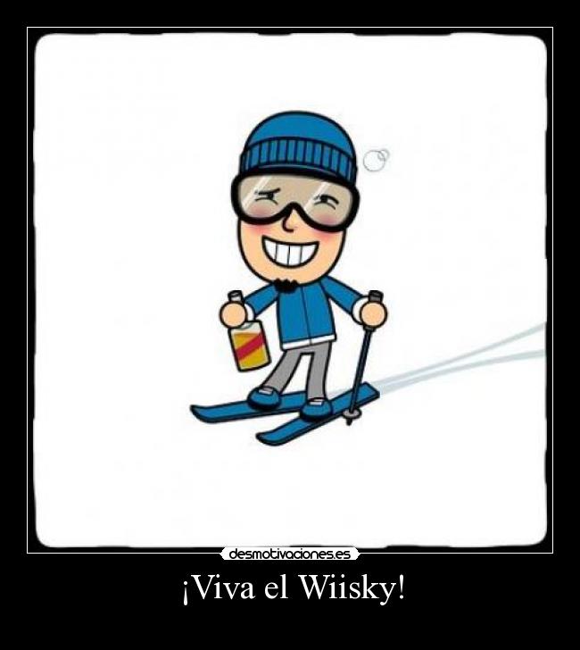 ¡Viva el Wiisky! - 