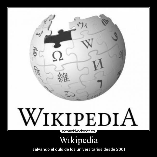 Wikipedia - salvando el culo de los universitarios desde 2001