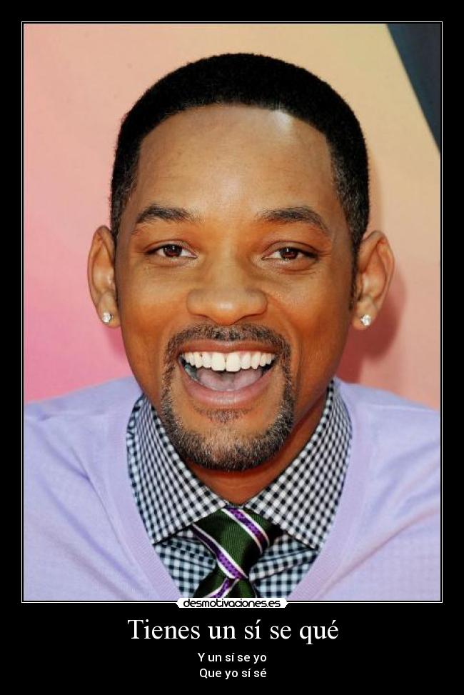 Tienes un sí se qué - Y un sí se yo
Que yo sí sé