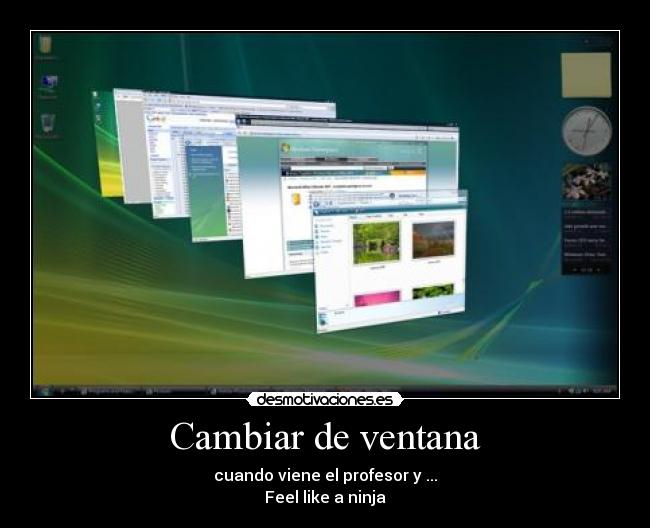 Cambiar de ventana - cuando viene el profesor y ...
Feel like a ninja