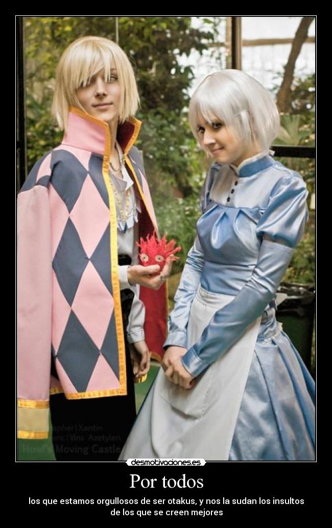 Por todos - los que estamos orgullosos de ser otakus, y nos la sudan los insultos
de los que se creen mejores