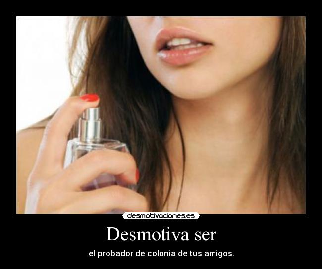 Desmotiva ser -