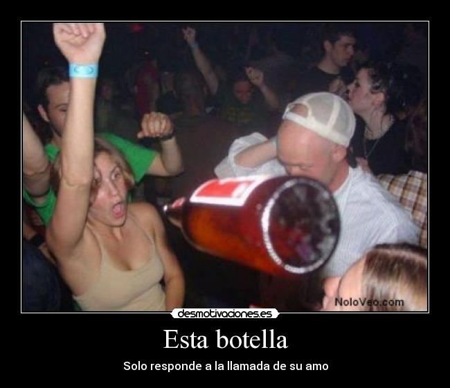 Esta botella - Solo responde a la llamada de su amo