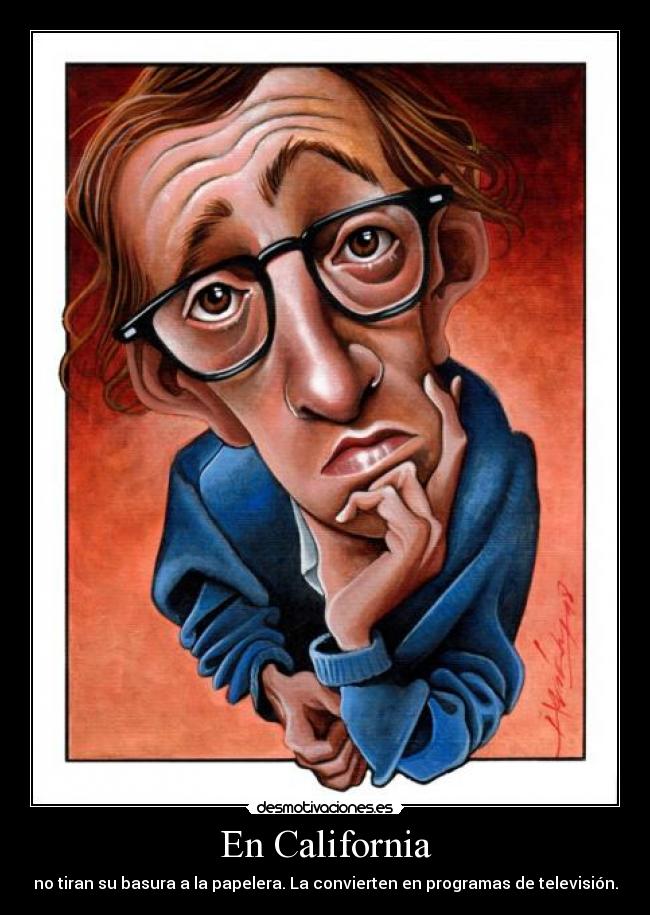 carteles california woody allen papelera basura programa television desmotivaciones