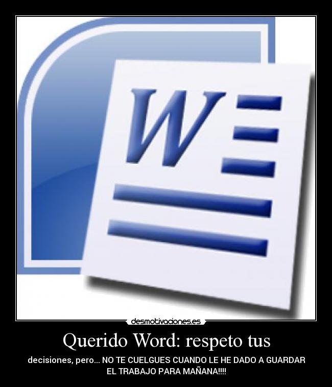 Querido Word: respeto tus -