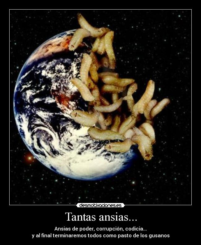 carteles ansias gusanos poder corrupcion codicia gusanos desmotivaciones