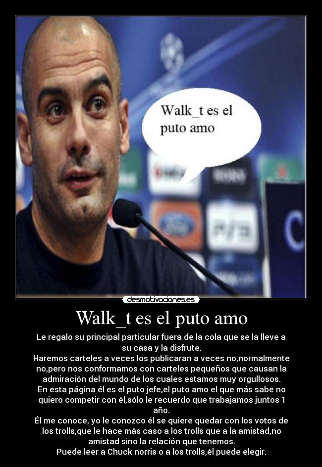 Walk_t es el puto amo -