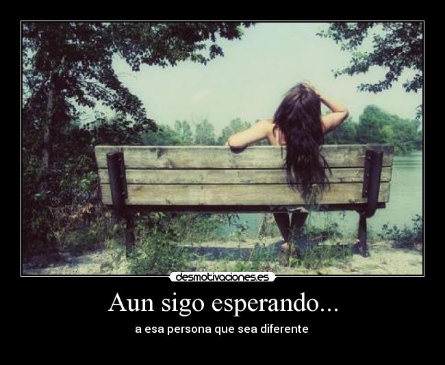 Aun sigo esperando... -