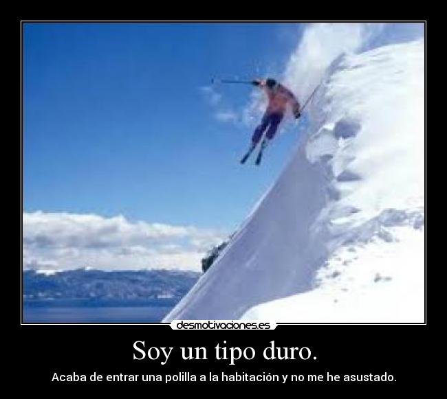 Soy un tipo duro. - 