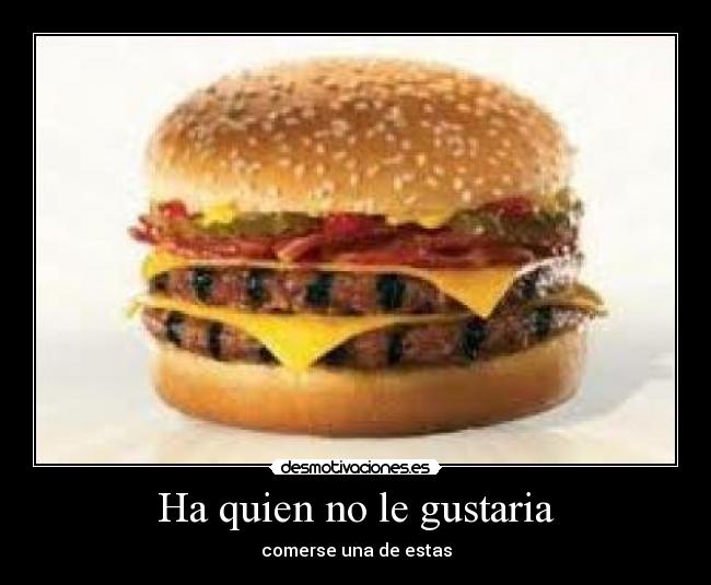 Ha quien no le gustaria - comerse una de estas