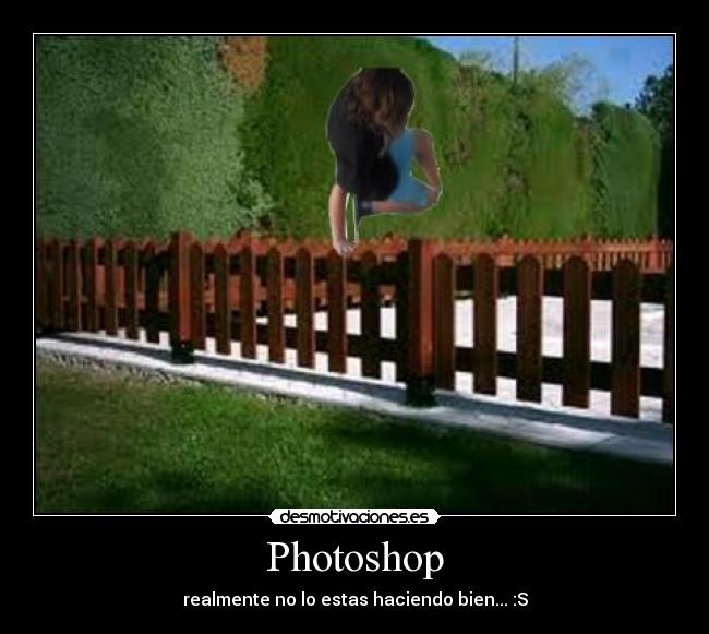 Photoshop - realmente no lo estas haciendo bien... :S