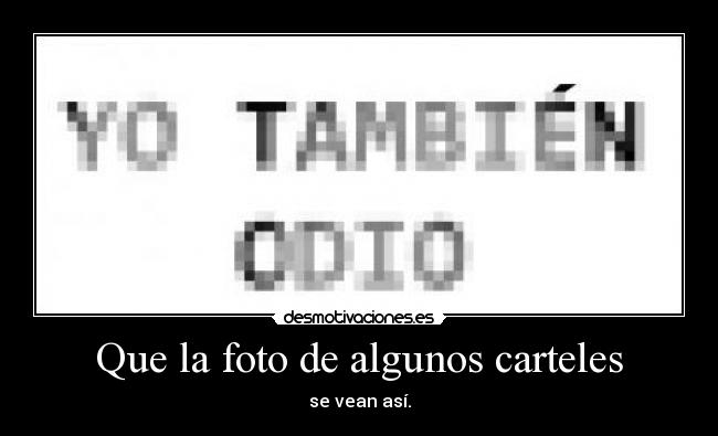 Que la foto de algunos carteles - 