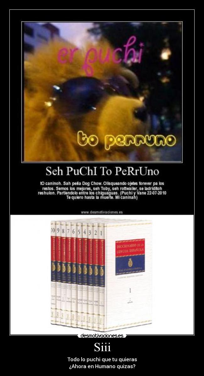 Siii - Todo lo puchi que tu quieras
¿Ahora en Humano quizas?