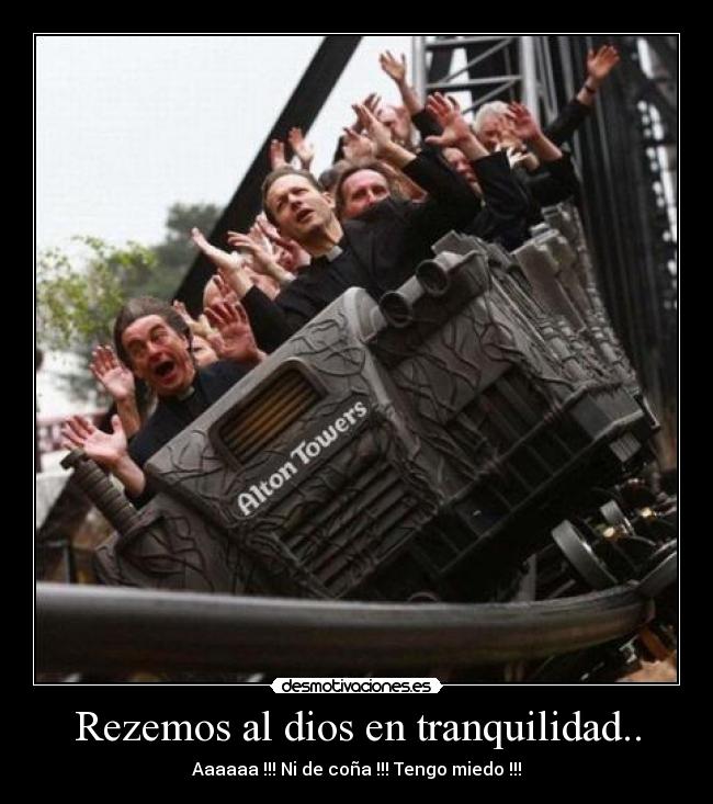 Rezemos al dios en tranquilidad.. -