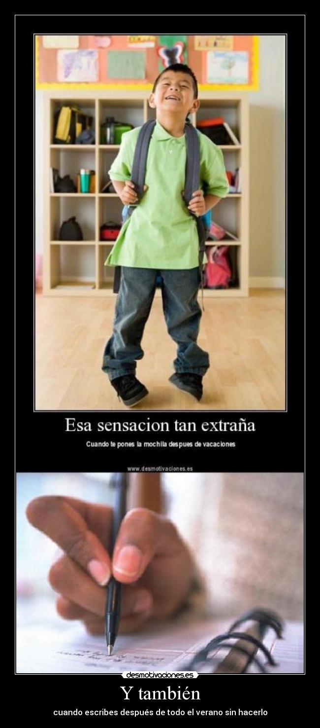 Y también - cuando escribes después de todo el verano sin hacerlo
