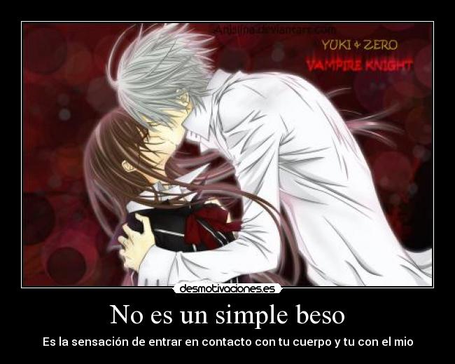 No es un simple beso - Es la sensación de entrar en contacto con tu cuerpo y tu con el mio