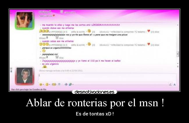 Ablar de ronterias por el msn ! -
