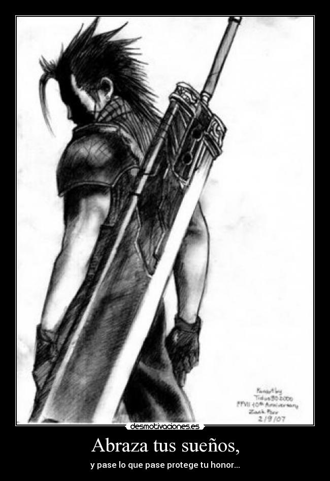 Abraza tus sueños, - y pase lo que pase protege tu honor...