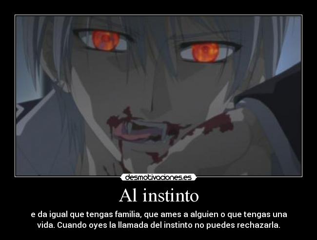 carteles instinto besos prohibidos amor familia vida vampire knight zero desmotivaciones