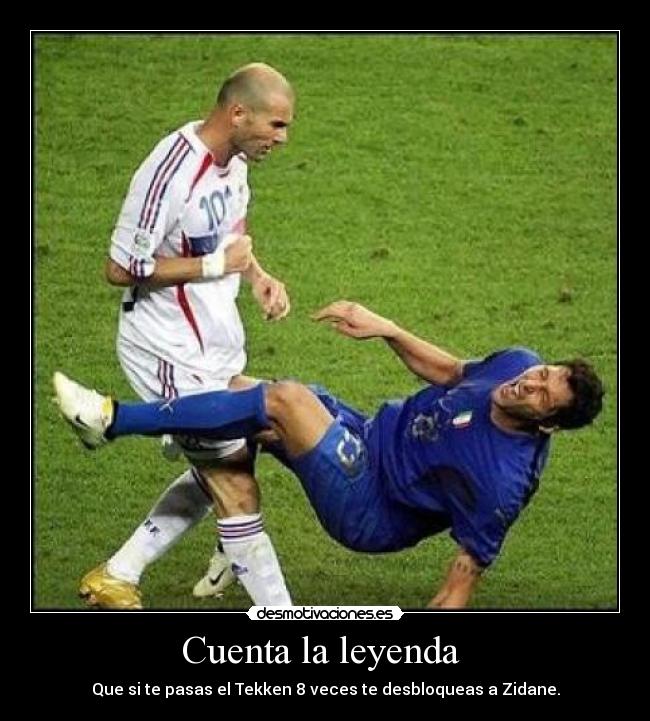 Cuenta la leyenda - Que si te pasas el Tekken 8 veces te desbloqueas a Zidane.