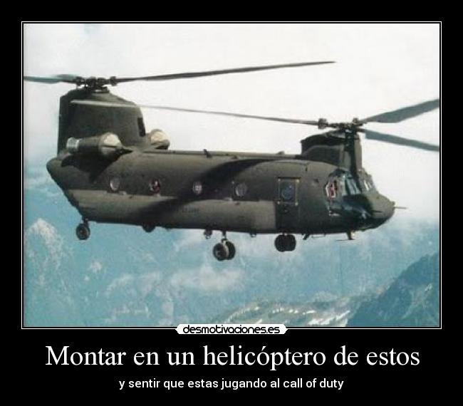 Montar en un helicóptero de estos - y sentir que estas jugando al call of duty
