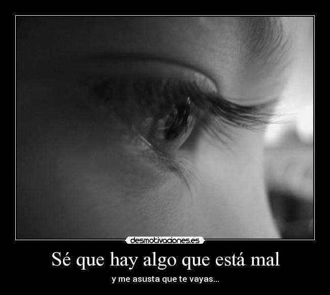 Sé que hay algo que está mal -