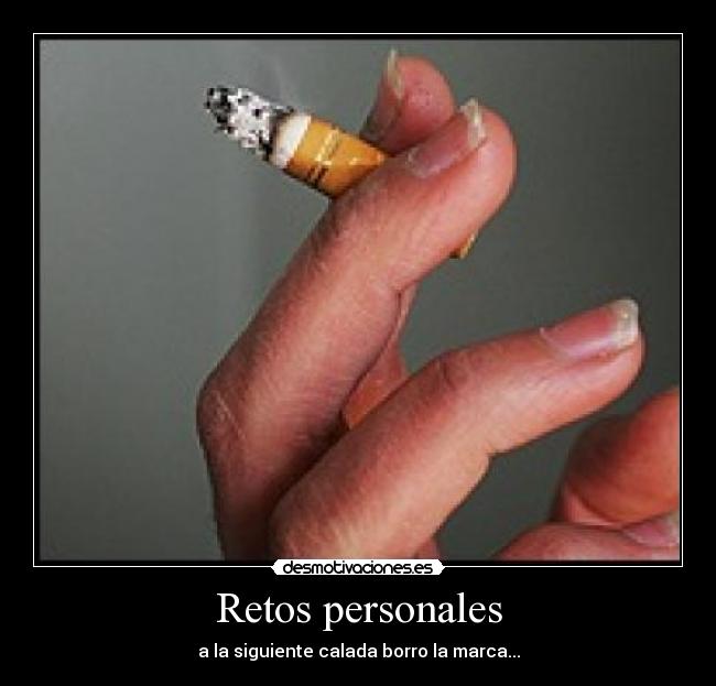 Retos personales - a la siguiente calada borro la marca...