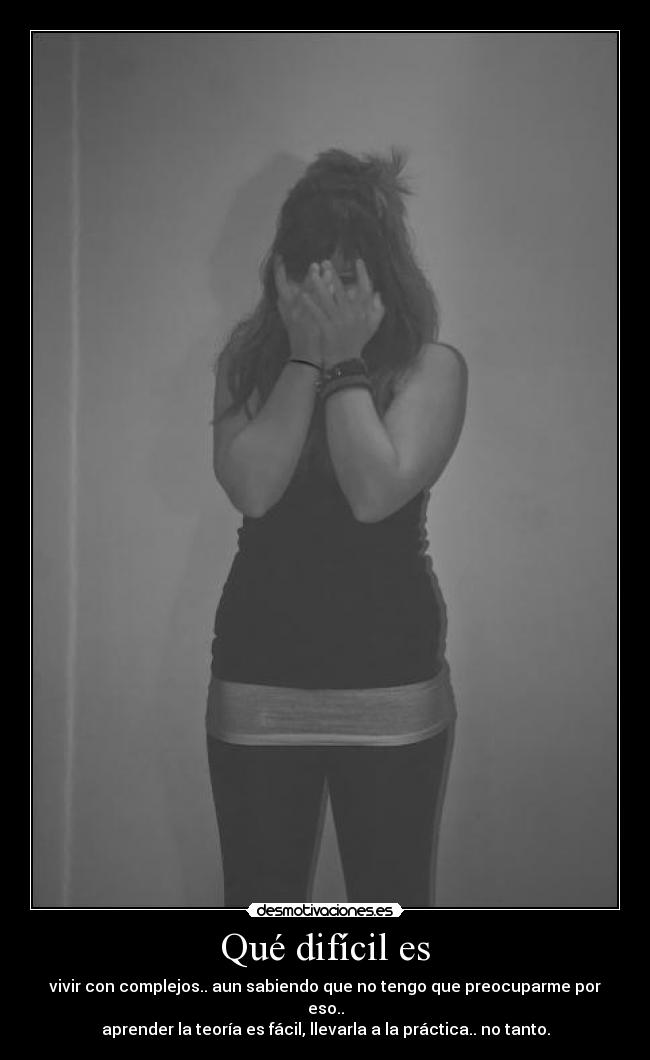 Qué difícil es -