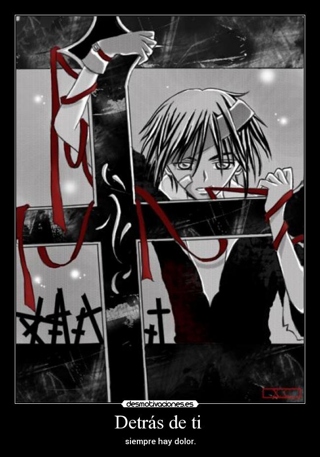 Detrás de ti - siempre hay dolor.