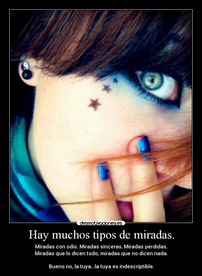 Hay muchos tipos de miradas. -