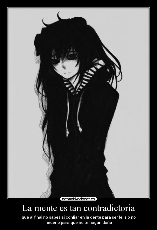 La mente es tan contradictoria -